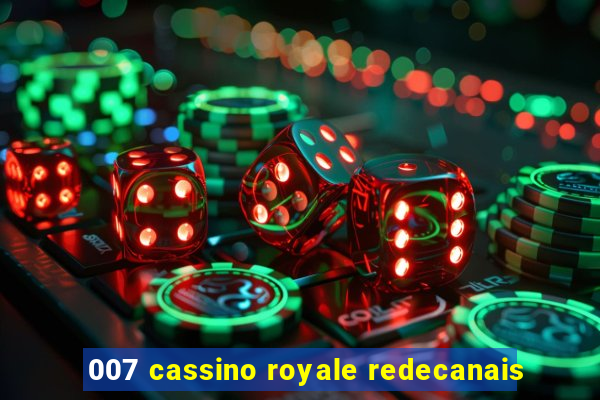 007 cassino royale redecanais